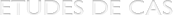 Etudes de cas