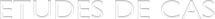 Etudes de cas